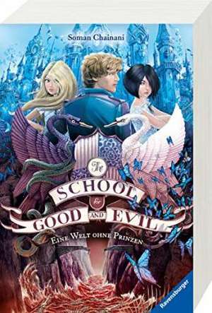 The School for Good and Evil 02: Eine Welt ohne Prinzen de Soman Chainani