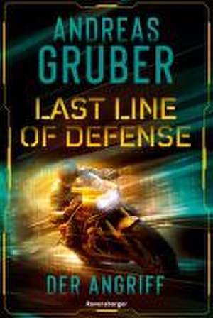 Last Line of Defense, Band 1: Der Angriff. Die neue Action-Thriller-Reihe von Nr. 1 SPIEGEL-Bestsellerautor Andreas Gruber! de Andreas Gruber