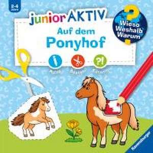 Wieso? Weshalb? Warum? junior AKTIV: Auf dem Ponyhof de Marie Zippel