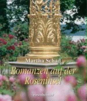 Romanzen auf der Roseninsel de Martha Schad