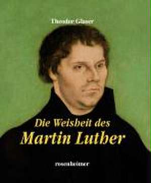 Die Weisheit des Martin Luther