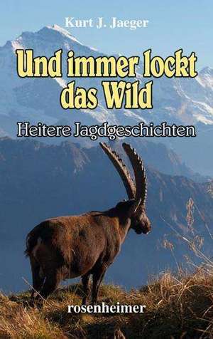 Jaeger, K: Und immer lockt das Wild