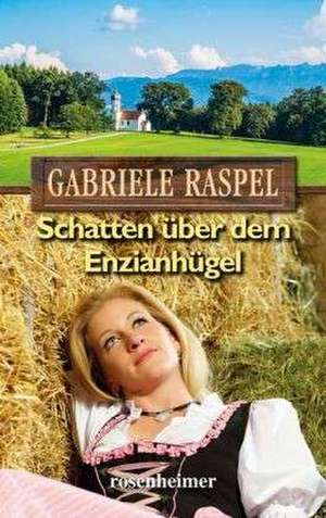 Schatten über dem Enzianhügel de Gabriele Raspel