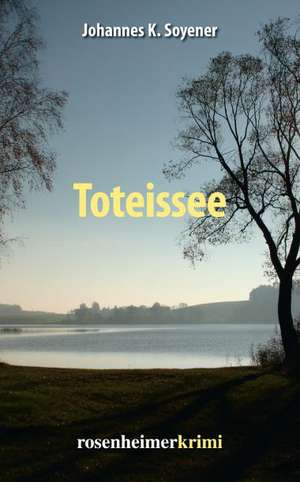 Toteissee de Johannes K. Soyener