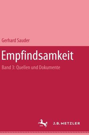 Empfindsamkeit, Band 3: Quellen und Dokumente de Gerhard Sauder