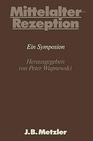 Mittelalter-Rezeption: DFG-Symposion 1983 de Peter Wapnewski