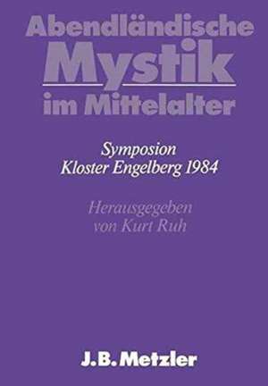 Abendländische Mystik im Mittelalter: DFG-Symposion 1984 de Kurt Ruh