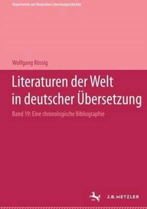 Literaturen der Welt in deutscher Übersetzung: Eine chronologische Bibliographie de Wolfgang Rössig