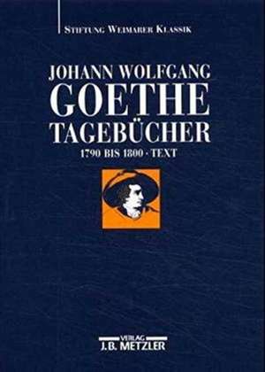 Johann Wolfgang Goethe: Tagebücher: Band II,1 Text (1790–1800) de Edith Zehm