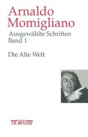 Ausgewählte Schriften zur Geschichte und Geschichtsschreibung: Band 1: Die Alte Welt de WILFRIED NIPPEL