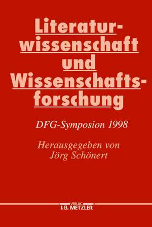 Literaturwissenschaft und Wissenschaftsforschung: DFG-Symposion 1998 de Jörg Schönert