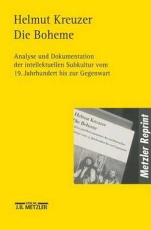 Die Bohème: Analyse und Dokumentation der intellektuellen Subkultur vom 19. Jahrhundert bis zur Gegenwart de Helmut Kreuzer