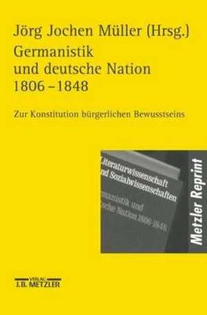 Germanistik und Deutsche Nation 1806 - 1848: Zur Konstitution bürgerlichen Bewußtseins de Reinhard Behm