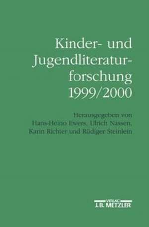 Kinder- und Jugendliteraturforschung 1999/2000: Mit einer Gesamtbibliographie der Veröffentlichungen des Jahres 1999 de Hans-Heino Ewers