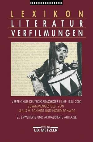 Lexikon Literaturverfilmungen: Verzeichnis deutschsprachiger Filme 1945-2000 de Klaus M. Schmidt