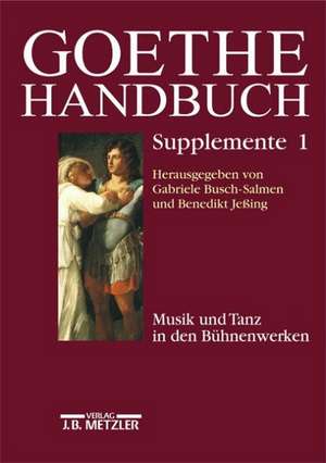 Goethe-Handbuch Supplemente: Band 1: Musik und Tanz in den Bühnenwerken de Benedikt Jeßing