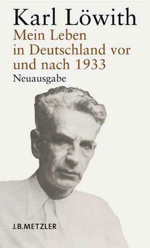 Mein Leben in Deutschland vor und nach 1933: Ein Bericht de Karl Löwith