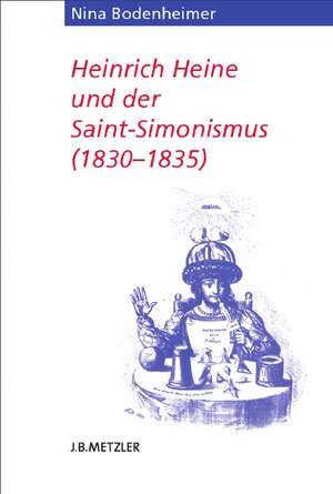 Heinrich Heine und der Saint-Simonismus 1830 – 1835 de Nina Bodenheimer