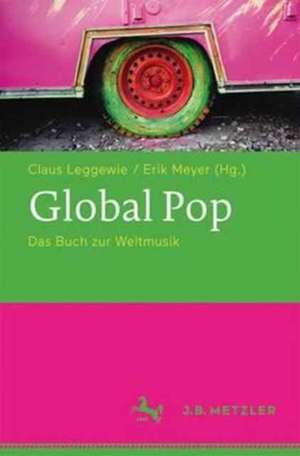 Global Pop: Das Buch zur Weltmusik de Claus Leggewie