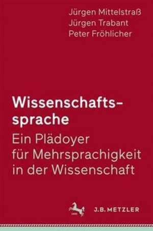 Wissenschaftssprache - Ein Plädoyer für Mehrsprachigkeit in der Wissenschaft de Jürgen Mittelstraß