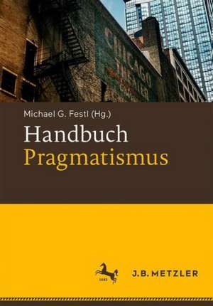 Handbuch Pragmatismus de Michael G. Festl