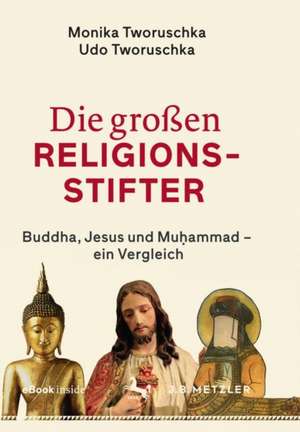 Die großen Religionsstifter: Buddha, Jesus, Muhammad de Monika Tworuschka