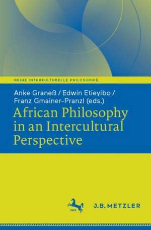 African Philosophy in an Intercultural Perspective de Anke Graneß