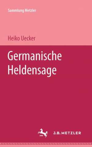 Germanische Heldensage de Heiko Uecker