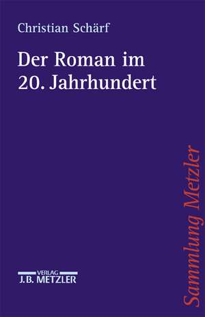 Der Roman im 20. Jahrhundert de Christian Schärf