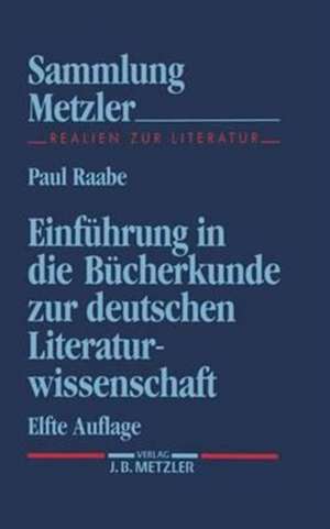 Einführung in die Bücherkunde zur deutschen Literaturwissenschaft de Paul Raabe