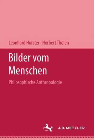 Bilder vom Menschen: Philosophische Anthropologie de Leonhard Horster