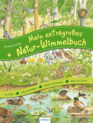 Mein extragroßes Natur-Wimmelbuch de Christine Henkel