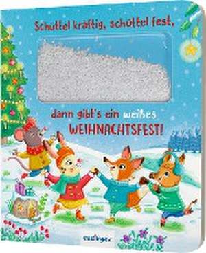 Schüttel-Pappe: Schüttel kräftig, schüttel fest, dann gibt's ein weißes Weihnachtsfest! de Madlen Ottenschläger