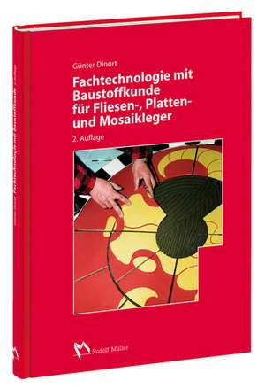 Fachtechnologie mit Baustoffkunde für Fliesen-, Platten- und Mosaikleger de Günter Dinort