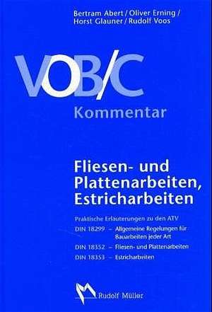 VOB Teil C Kommentar / Fliesen- und Plattenarbeiten, Estricharbeiten de Bertram Abert