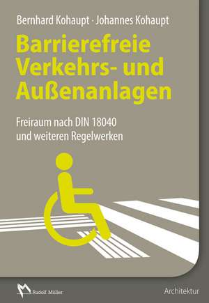 Barrierefreie Verkehrs- und Außenanlagen de Bernhard Kohaupt