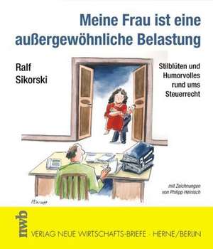 Meine Frau ist eine außergewöhnliche Belastung de Ralf Sikorski