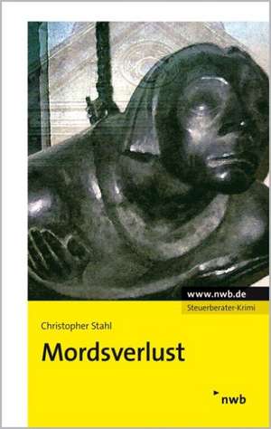 Mordsverlust. Vierter Steuerberater-Krimi de Christopher Stahl