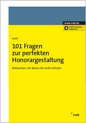 101 Fragen zur mandantenorientierten Honorargestaltung de Stefan Lami