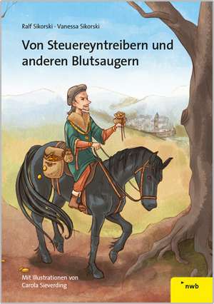 Von Steuereyntreibern und anderen Blutsaugern de Ralf Sikorski