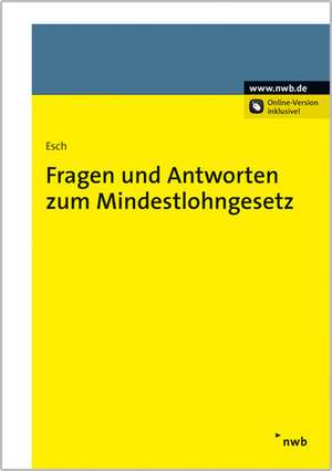 Fragen und Antworten zum Mindestlohngesetz (MiLoG) de Klaus Esch