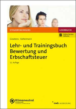 Lehr- und Trainingsbuch Bewertung und Erbschaftsteuer de Mathias Grootens