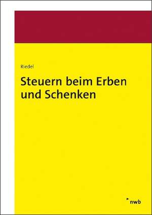 Steuern beim Erben und Schenken de Christopher Riedel