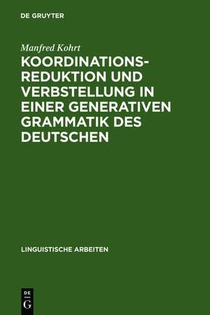 Koordinationsreduktion und Verbstellung in einer generativen Grammatik des Deutschen de Manfred Kohrt