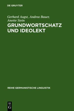 Grundwortschatz und Ideolekt: empirische Untersuchungen zur semantischen und lexikalischen Struktur des kindlichen Wortschatzes de Gerhard Augst