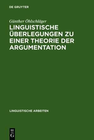 Linguistische Überlegungen zu einer Theorie der Argumentation de Günther Öhlschläger