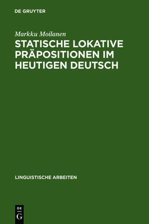 Statische lokative Präpositionen im heutigen Deutsch: Wahrheits- und Gebrauchsbedingungen de Markku Moilanen