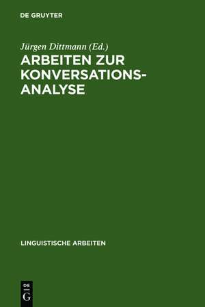 Arbeiten zur Konversationsanalyse de Jürgen Dittmann