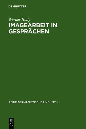 Imagearbeit in Gesprächen: zur linguistischen Beschreibung des Beziehungsaspekts de Werner Holly