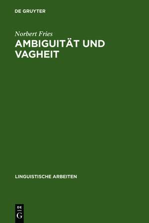 Ambiguität und Vagheit: Einführung und kommentierte Bibliographie de Norbert Fries